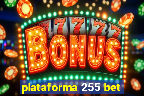 plataforma 255 bet